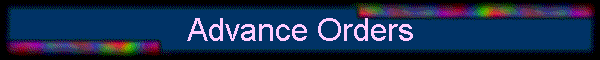 Advance Orders