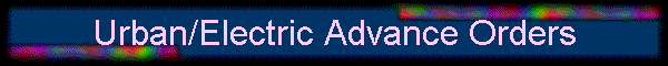 Urban/Electric Advance Orders